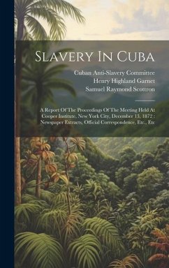 Slavery In Cuba - Committee, Cuban Anti-Slavery; Raymond, Scottron Samuel