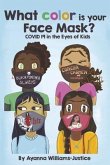 What Color Is Your Face Mask? Covid 19 in the Eyes of Kids: Volume 1