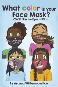 What Color Is Your Face Mask? Covid 19 in the Eyes of Kids: Volume 1 - Williams -. Justice