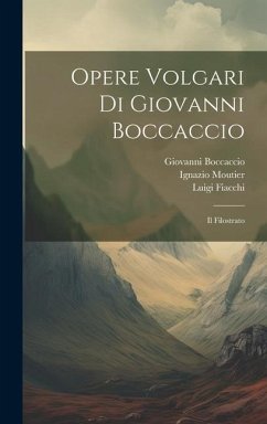 Opere Volgari Di Giovanni Boccaccio - Boccaccio, Giovanni; Fiacchi, Luigi; Moutier, Ignazio