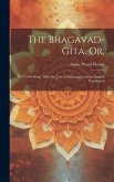 The Bhagavad-Gita, or,: The Lord's Song: With the Text in Devanagari and an English Translation