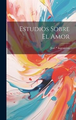 Estudios sobre el amor - José *., Ingenieros