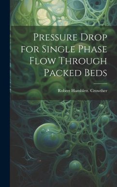 Pressure Drop for Single Phase Flow Through Packed Beds - Crowther, Robert Hamblett