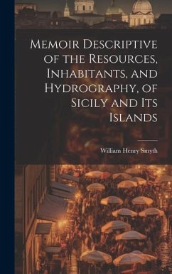 Memoir Descriptive of the Resources, Inhabitants, and Hydrography, of Sicily and its Islands - Smyth, William Henry
