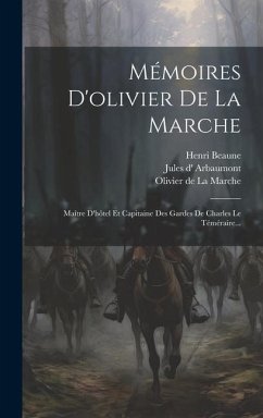 Mémoires D'olivier De La Marche - Beaune, Henri