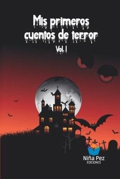 Mis primeros cuentos de terror Vol. I - Villarroel a, Cintia D; García Montiel, Alejandro; Gentile, Melisa