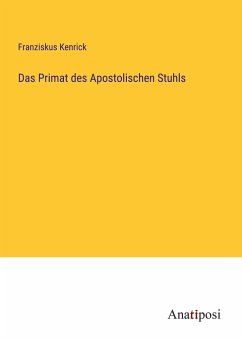 Das Primat des Apostolischen Stuhls - Kenrick, Franziskus