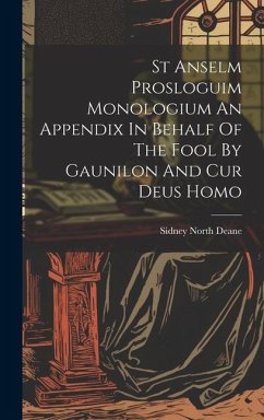 St Anselm Prosloguim Monologium An Appendix In Behalf Of The Fool By Gaunilon And Cur Deus Homo - Deane, Sidney North