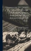 Grammaire De Denys De Thrace Tirée De Deux Manuscrits Arméniens De La Bibliothèque Du Roi...