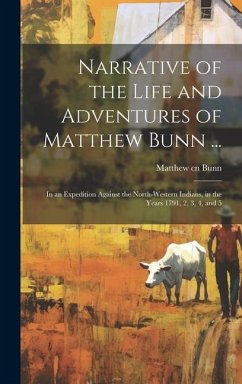 Narrative of the Life and Adventures of Matthew Bunn ... - Bunn, Matthew