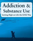 Addiction and Substance Abuse: Getting High on Life The GOGI Way