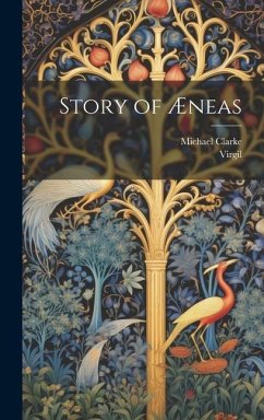 Story of Æneas - Virgil; Clarke, Michael