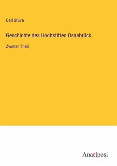 Geschichte des Hochstiftes Osnabrück - Stüve, Carl