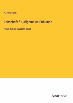 Zeitschrift für Allgemeine Erdkunde - Neumann, K.