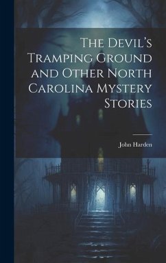 The Devil's Tramping Ground and Other North Carolina Mystery Stories - Harden, John