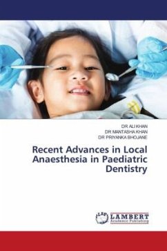 Recent Advances in Local Anaesthesia in Paediatric Dentistry - KHAN, DR ALI;KHAN, DR MANTASHA;BHOJANE, DR PRIYANKA