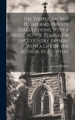 Cover The Temple, Sacred Poems and Private Ejaculations, With a Priest to the Temple, Or the Country Parson. With a Life of the Author, by J. Lupton
