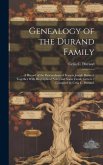 Genealogy of the Durand Family; a Record of the Descendants of Francis Joseph Durand, Together With Biographical Notes and Some Family Letters / Compiled by Celia C. Durand.