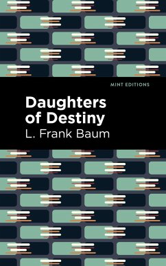 Daughters of Destiny - Baum, L Frank