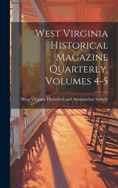 West Virginia Historical Magazine Quarterly, Volumes 4-5