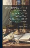 Dictionary of the Favorlang Dialect of the Formosan Language, Tr. by W.H. Medhurst