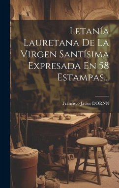 Cover Letanía Lauretana De La Virgen Santísima Expresada En 58 Estampas...
