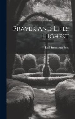 Prayer And Lifes Highest - Rees, Paul Stromberg