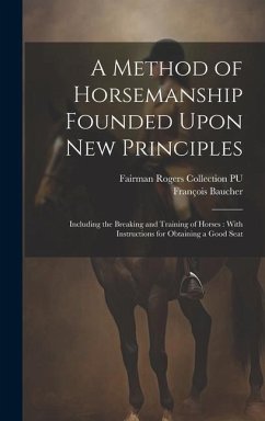 A Method of Horsemanship Founded Upon new Principles - Baucher, François; Pu, Fairman Rogers Collection