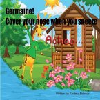 Germaine! Cover Your Nose When You Sneeze