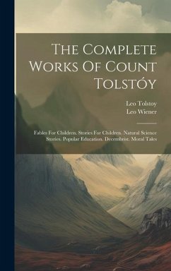 The Complete Works Of Count Tolstóy - (Graf), Leo Tolstoy; Wiener, Leo