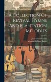 A Collection Of Revival Hymns And Plantation Melodies