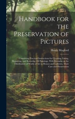 Handbook for the Preservation of Pictures - Mogford, Henry