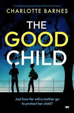 The Good Child: A Completely Gripping Psychological Thriller Full of Surprises - Barnes, Charlotte