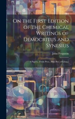 On the First Edition of the Chemical Writings of Democritus and Synesius - Ferguson, John