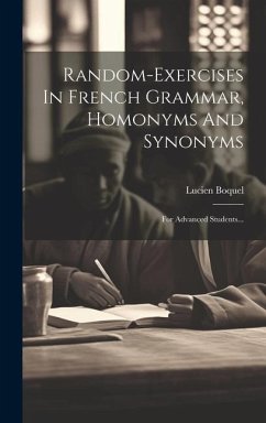 Random-exercises In French Grammar, Homonyms And Synonyms: For Advanced Students... - Boquel, Lucien