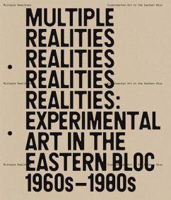 Multiple Realities: Experimental Art in the Eastern Bloc, 1960s-1980s - Py&