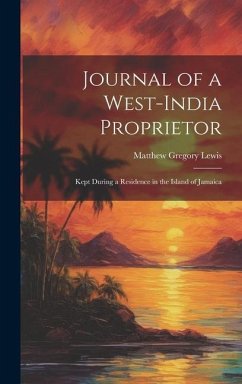 Journal of a West-India Proprietor - Lewis, Matthew Gregory