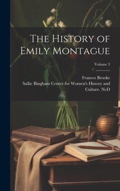 The History of Emily Montague; Volume 3 - Brooke, Frances