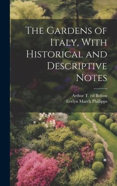 The Gardens of Italy, With Historical and Descriptive Notes - Phillipps, Evelyn March; Bolton, Arthur T. B. Ed