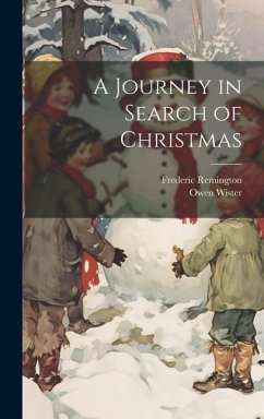 A Journey in Search of Christmas - Wister, Owen; Remington, Frederic