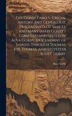 The Gorby Family, Origin, History and Genealogy, Descendants of Samuel and Mary (May) Gorby / Compiled and Edited by Alva Gorby, Descendant of Samuel Through Thomas, Job, Thomas, and Sylvester Scott Gorby.