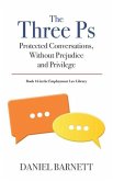 The Three Ps: Protected Conversations, Without Prejudice, and Privilege