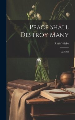 Peace Shall Destroy Many - Wiebe, Rudy