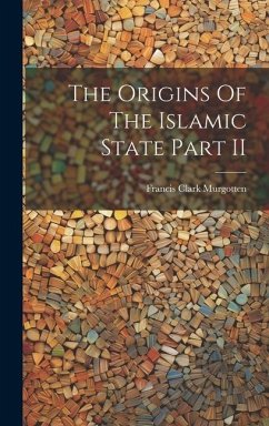 The Origins Of The Islamic State Part II - Murgotten, Francis Clark