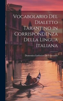 Vocabolario Del Dialetto Tarantino in Corrispondenza Della Lingua Italiana - De Vincentiis, Domenico Ludovico