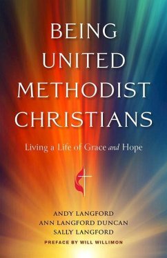 Being United Methodist Christians - Langford, Andy; Langford, Sally; Duncan, Ann Langford