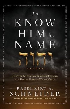 To Know Him by Name - Schneider, Rabbi Kirt a