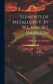 Elements of Metallurgy, by W.J. and W.J. Harrison