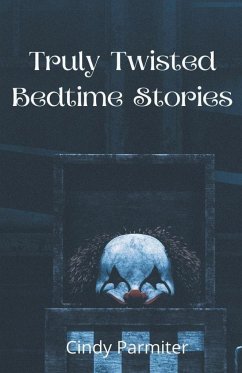 Truly Twisted Bedtime Stories - Parmiter, Cindy