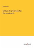 Lehrbuch der physiologischen Pharmacodynamik